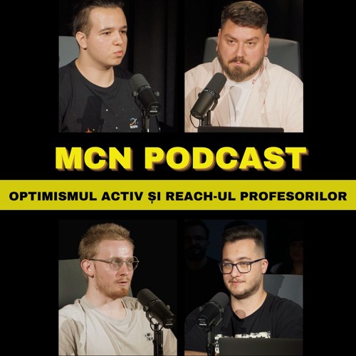 M.C.N. Podcast | Episodul 13 - Optimismul activ și reach-ul profesorilor