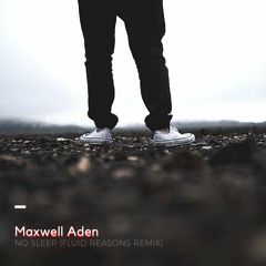 Maxwell Aden - No Sleep (Fluid Reasons Remix) - Free Download