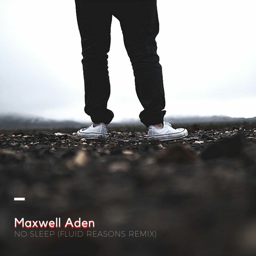 Maxwell Aden - No Sleep (Fluid Reasons Remix) - Free Download