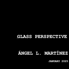 Glass Perspective (disquiet0679)