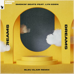 Smokin' Beats feat. Lyn Eden - Dreams (Bleu Clair Remix)