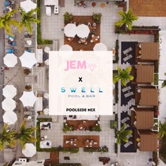 Swell Bar x DJ Jem -  Poolside Mix