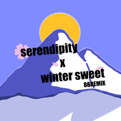 Serendipity X Winter Sweet (88REMIX)