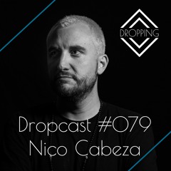Dropcast #079 by Nico Cabeza