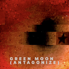 Green Moon(Antagonize)