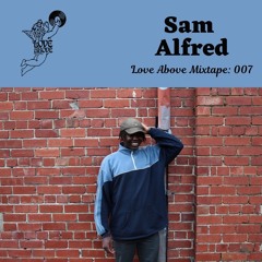Love Above Mix 007: Sam Alfred