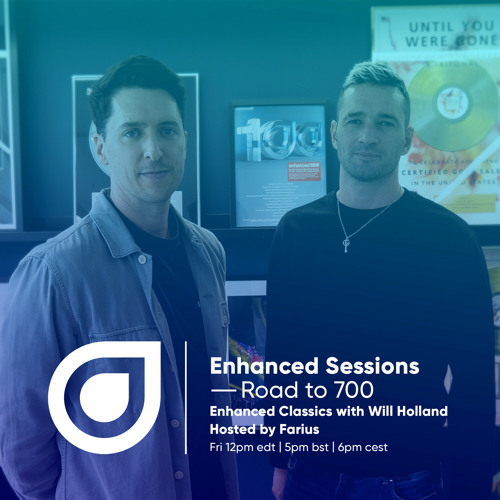 Enhanced Sessions Road to 700 - Enhanced Classics Special with Will Holland - Hosted by Farius