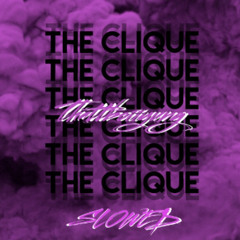 The Clique (Slowed)