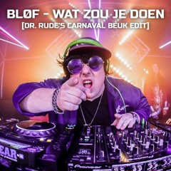 Blof - Wat Zou Je Doen (Dr. Rude's Carnaval Beuk Edit) [FREE DOWNLOAD]