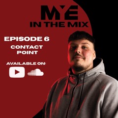 MYE In The Mix - Episode 6 - Contact Point