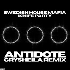 Swedish House Mafia x Knife Party - ANTIDOTE ( CRYSHEILA BRING THAT KECAK REMIX )