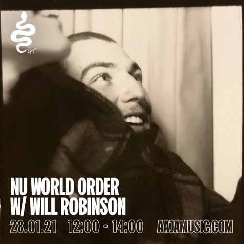 Nu World Order w/ Will Robinson - Aaja Channel 1 - 28 01 22