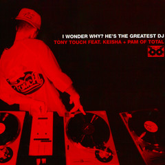 I Wonder Why? (He's the Greatest DJ) (Radio Edit) [feat. Keisha & Pam of Total]