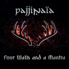 Pajjinaïa - 4 Walls And A Mantra