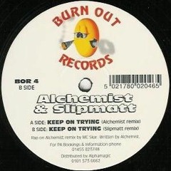 Alchemist & Fade - Keep On Trying (Slipmatts Remix) - Burn Out Records (1996)