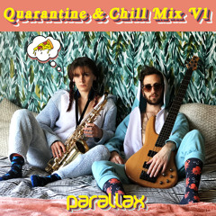 Parallax – Quarantine & Chill Mix Vol. 1