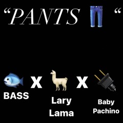 "PANTS" FT. BASS x LaryLama x Baby Pachino (Prod. By LaryLamaBeats)