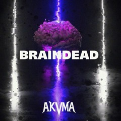 AKVMA - Braindead