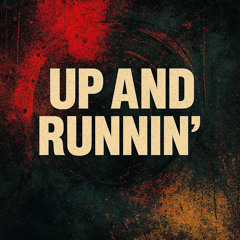 Up and Runnin'