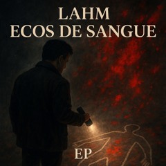 Lahm - Ecos de Sangue (Original Mix)