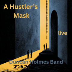 A Hustler's Mask (live)