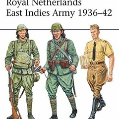 [View] [EPUB KINDLE PDF EBOOK] Royal Netherlands East Indies Army 1936–42 (Men-at-Arms Book 521) b