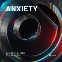 Dallerium & FOSSUS ft. Dan Soleil - Anxiety (Extended Mix)