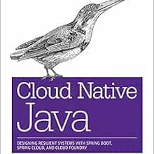 [ACCESS] [EPUB KINDLE PDF EBOOK] Cloud Native Java: Designing Resilient Systems with Spring Boot, Sp