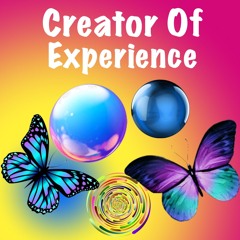 Being Creator Of Your Experience
