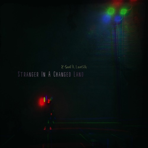 Stranger in a Changed Land ft. Levi5th