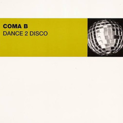 Coma B - Dance 2 Disco (Disco Alert Mix)