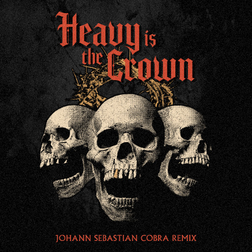 Linkin Park - Heavy Is The Crown (Johann Sebastian Cobra remix)