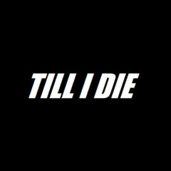 TILL I DIE