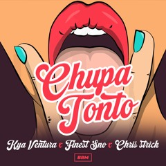 Kya Ventura x Finest Sno x Chris Strick - Chupa Tonto
