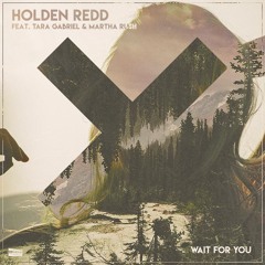 Holden Redd - Wait For You (feat. Tara Gabriel & Martha Rush)