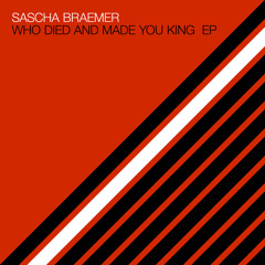 PREMIERE - Sascha Braemer ft.Dom Fricot - Who Died and Made You King (FedeleRevenge Mix)(Systematic)