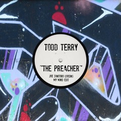 Todd Terry - The Preacher (Joe Santoro "Loosing my mind" Edit)[FREE DOWNLOAD]