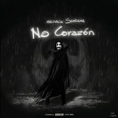 "NO CORAZON" MENACE SANTANA