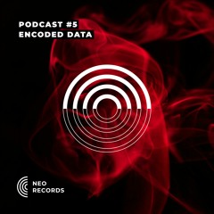 NEO_RECORDS PODCAST #005 - ENCODED DATA