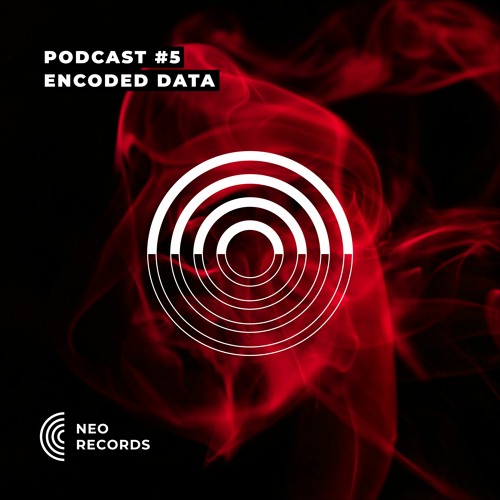 NEO_RECORDS PODCAST #005 - ENCODED DATA