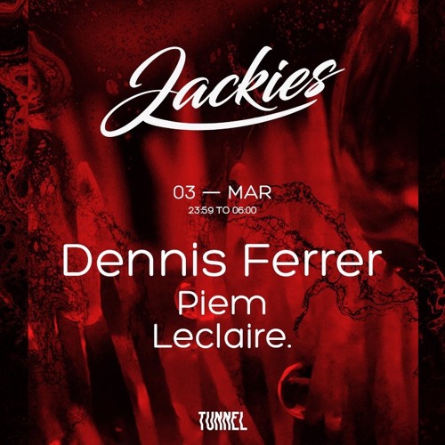 Piem X Jackies @ Tunnel (March 3rd)