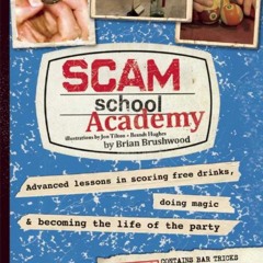 ✔pdf⚡ Scam School Academy: Advanced Lessons in Scoring Free Drinks, Doing Magic, and