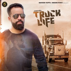 Truck Life | Jodhvir Mehat