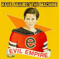 Rage Against The Machine - Evil Empire (Full Album)