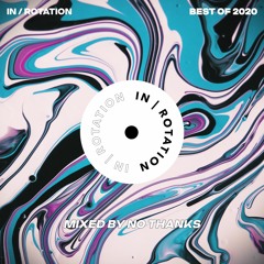 IN / ROTATION: Best of 2020 - Mixed by No Thanks