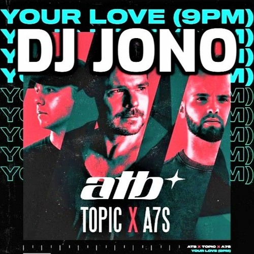 ATB Topic A7S - Your Love 9PM (Dj Intro Outro Hype Mix) 126 Bpm. Click BUY