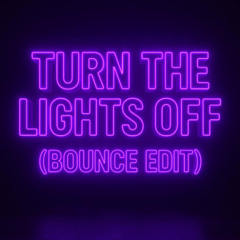 TURN OFF THE LIGHTS  (BOUNCE SAMPLE)