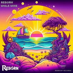REBORN- Wigle Wine (original mix)