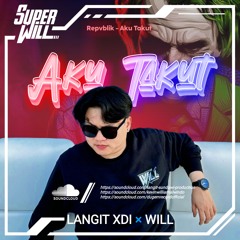 AKU TAKUT [ LANGIT XDI X WILL ] #SUPERWILL