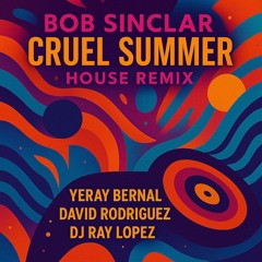 Bob Sinclar - Cruel Summer Remix Yeray Bernal,  Ray Lopez